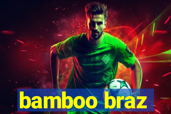 bamboo braz